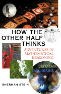 How the Other Half Thinks: Adventures in Mathematical Reasoning