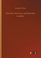 How the Poor Live, and Horrible London