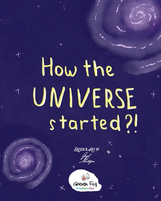 How the Universe Started? - Murtazina, Guzel (Illustrator), and Fig, Green