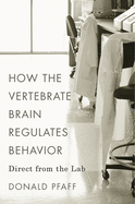 How the Vertebrate Brain Regulates Behavior: Direct from the Lab