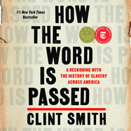 How the Word Is Passed Lib/E: A Reckoning with the History of Slavery Across America
