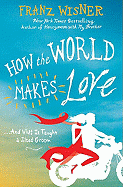 How the World Makes Love: ...and What It Taught a Jilted Groom