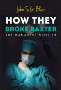 How They Broke Baxter: The Managers Move in