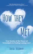 How They Met: True Stories of the Power of Serendipity in Finding Lasting Love