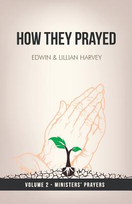 How They Prayed Vol 2 Ministers' Prayers - Harvey, Edwin F, and Harvey, Lillian G