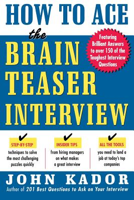 How to Ace the Brainteaser Interview - Kador, John