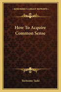 How To Acquire Common Sense