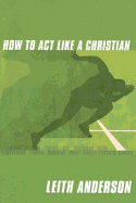 How to Act Like a Christian Participant's Guide