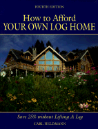 How to Afford Your Own Log Home - Heldmann, Carl