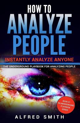How to Analyze People: Instantly Analyze Anyone - Smith, Alfred