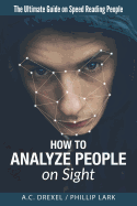 How to Analyze People on Sight: The Ultimate Guide on Speed Reading People