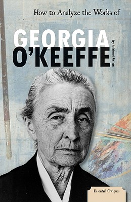 How to Analyze the Works of Georgia O'Keeffe - Fallon, Michael