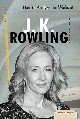 How to Analyze the Works of J. K. Rowling - Peterson-Hilleque, Victoria