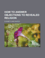 How to Answer Objections to Revealed Religion