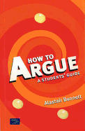 How to Argue: A Student's Guide - Bonnett, Alastair