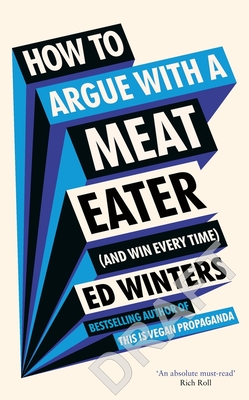 How to Argue With a Meat Eater (And Win Every Time) - Winters, Ed