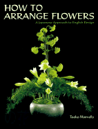 How to Arrange Flowers: A Japanese Approach to English Design - Marvelly, Taeko