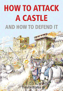 How to Attack A Castle: And How To Defend It