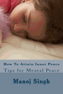 How to Attain Inner Peace: Tips for Mental Peace