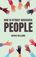 How to Attract Successful People