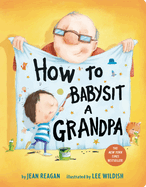How to Babysit a Grandpa: A Book for Dads, Grandpas, and Kids