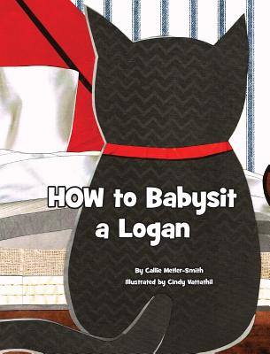 How to Babysit a Logan - Metler-Smith, Callie