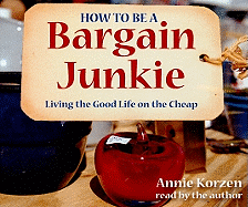 How to Be a Bargain Junkie: Living the Good Life on the Cheap