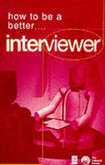 How to Be a Better Interviewer - Dale, Margaret