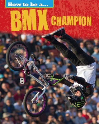 How to be a... BMX Champion - Nixon, James