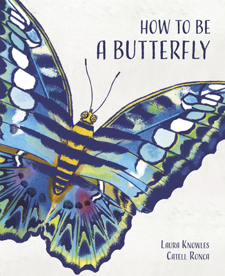How to Be a Butterfly - Knowles, Laura