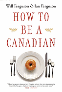 How to Be a Canadian: Even If You Already Are One