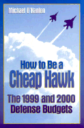 How to Be a Cheap Hawk: The 1999 and 2000 Defense Budgets
