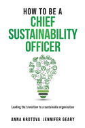 How to be a Chief Sustainability Officer: Leading the transition to a Sustainable Organisation