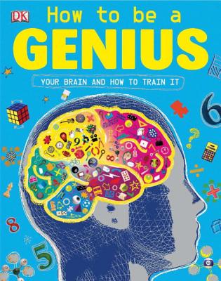 How to Be a Genius - Woodward, John, and Hardman, David (Consultant editor), and Chambers, Phil (Consultant editor)