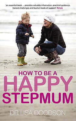 How to be a Happy Stepmum - Doodson, Lisa, Dr.