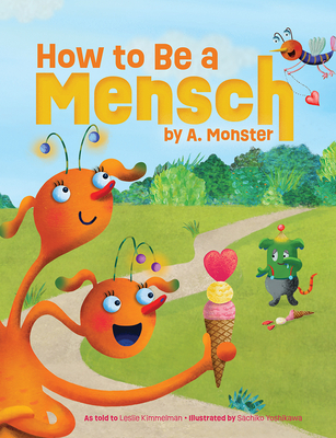 How to Be a Mensch, by A. Monster - Kimmelman, Leslie