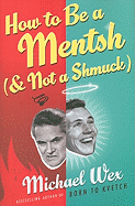 How to Be a Mentsh (and Not a Shmuck)