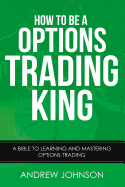 How to Be a Options Trading King: Options Trade Like a King