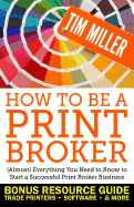 How to Be a Print Broker: (almost) Everything You Need to Know to Start a Successful Print Broker Business