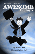 How to be a Totally Awesome Employee