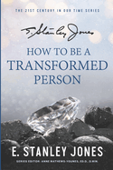 How to Be a Transformed Person: New Revised Edition
