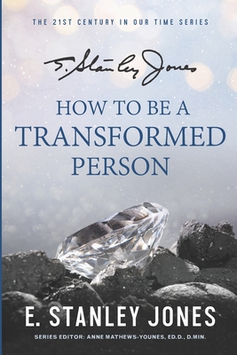 How to Be a Transformed Person: New Revised Edition - Sweet, Leonard (Preface by), and Jones, E Stanley