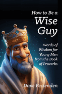 How to Be a Wise Guy