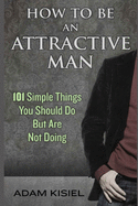 How to be an Attractive Man
