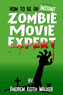 How to Be an Instant Zombie Movie Expert