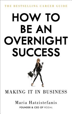 How to Be an Overnight Success - Hatzistefanis, Maria