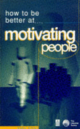 How to Be Better at Motivating People - Allan, John, Dr.