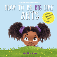 How To Be Big Like Ants: A Children's Book About Belonging, Family, and Teamwork