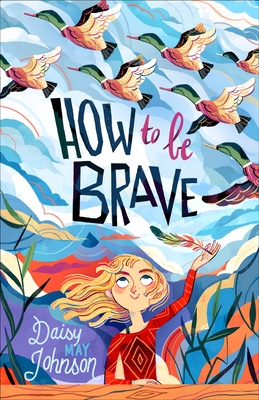 How to Be Brave - Johnson, Daisy May