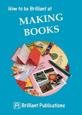 How to Be Brilliant at Making Books - Yates, I